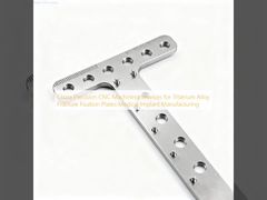 চীন টাইটানিয়াম খাদ ফ্রেকচার ফিক্সিং প্লেটগুলির জন্য যথার্থ সিএনসি মেশিনিং পরিষেবাদি মেডিকেল ইমপ্লান্ট উত্পাদন